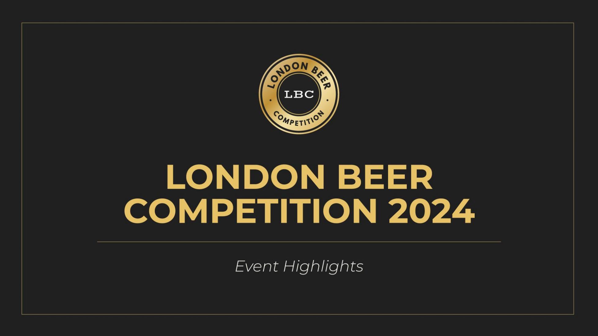 Photo for: 2024 London Beer Competitions | Event Highlights