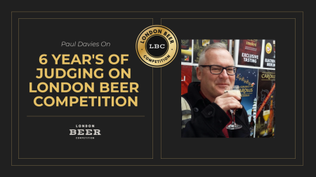Photo for: Paul Davies On 6 Year's Of Judging On London Beer Competition